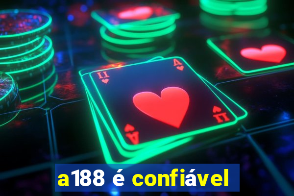 a188 é confiável